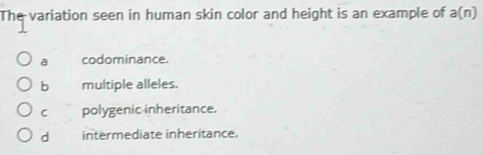 Solved: The variation seen in human skin color and height is an example ...