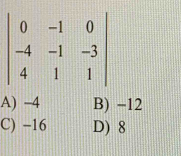 A) −4 B) −12
C) −16 D) 8