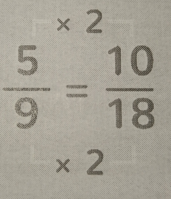 * 2
 5/9 = 10/18 
* 2