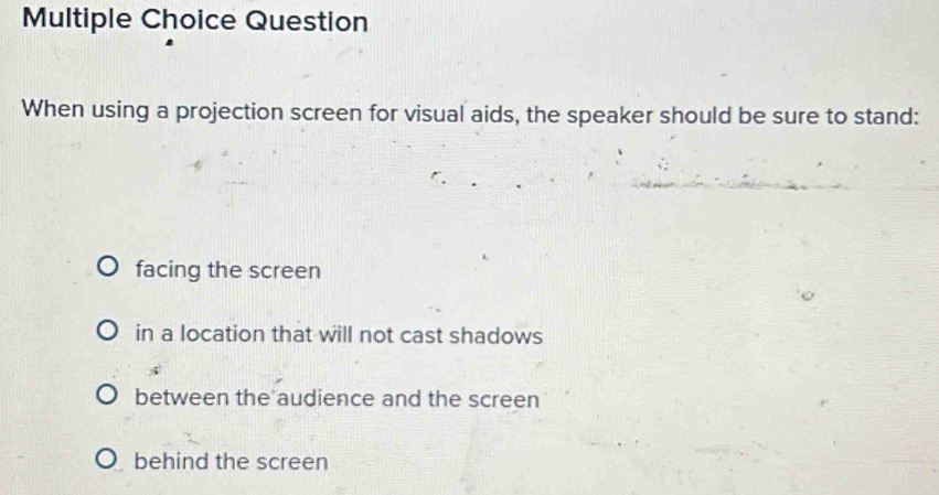 Solved: Question When using a projection screen for visual aids, the ...
