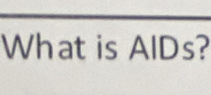 What is AlDs?