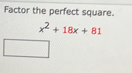 Factor the perfect square.
x^2+18x+81