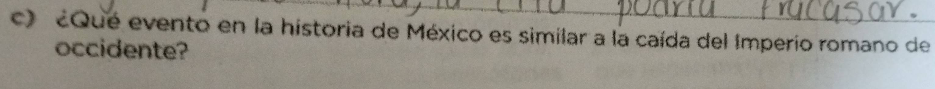 cQué evento en la historia de México es similar a la caída del Imperio romano de 
occidente?