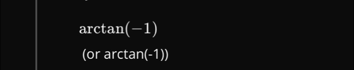 arctan(-1)
(or arctan(-1))