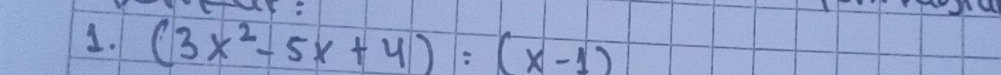 (3x^2-5x+4):(x-1)