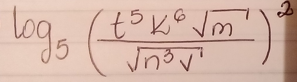 log _5( t^5k^6sqrt(m)/sqrt(n^3)v^1 )^2