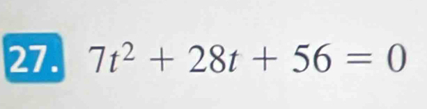 7t^2+28t+56=0