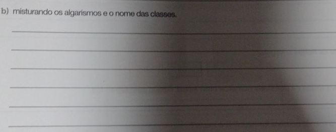 misturando os algarismos e o nome das classes. 
_ 
_ 
_ 
_ 
_ 
_