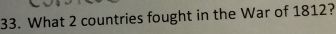 What 2 countries fought in the War of 1812?