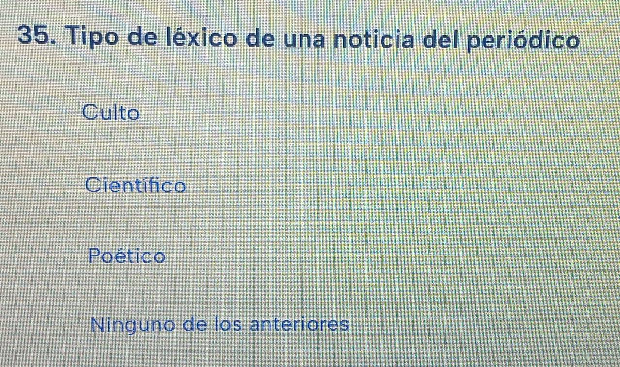 Tipo de léxico de una noticia del periódico
Culto
Científico
Poético
Ninguno de los anteriores