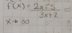 f(x)= (2x-5)/3x+2 =
xto
?