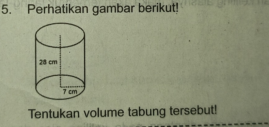 Perhatikan gambar berikut! 
Tentukan volume tabung tersebut!