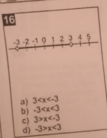 16
a) 3
b) -3
c) 3>x
d) -3>x<3</tex>