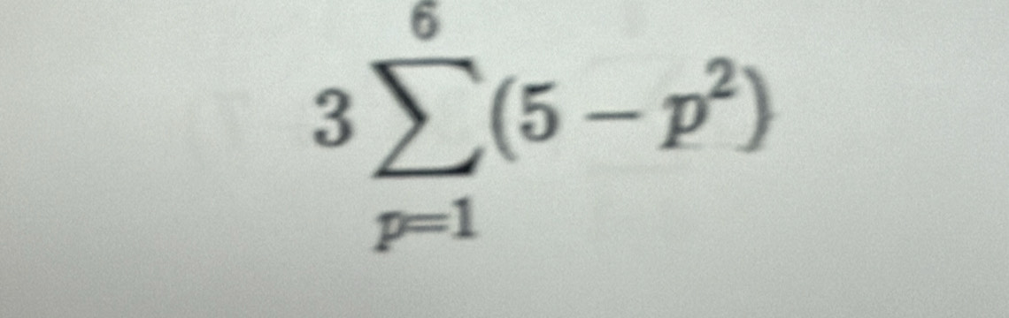 3sumlimits _(p=1)^6(5-p^2)