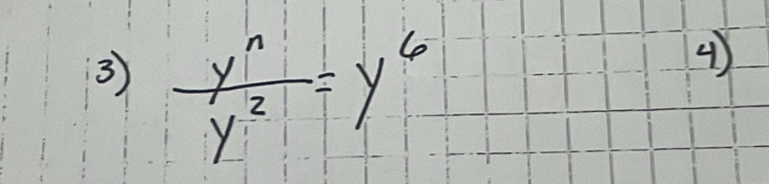 3  y^n/y^2 =y^6
4)