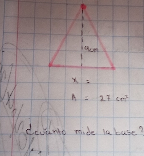 x=
A=27cm^2
dovanto mide la buse?