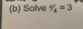 Solve x/4=3=3