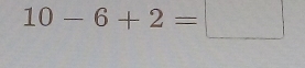 10-6+2=□