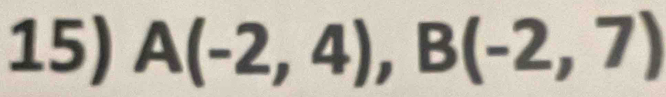 A(-2,4), B(-2,7)