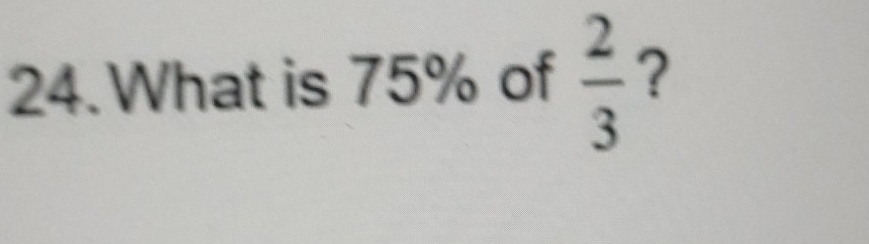 What is 75% of  2/3  ?