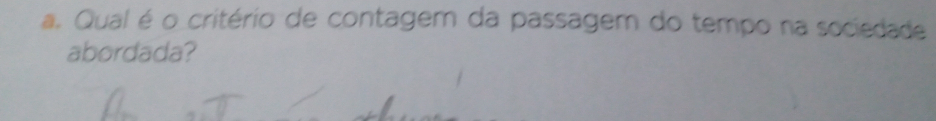 Qual é o critério de contagem da passagem do tempo na sociedade 
abordada?