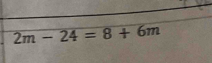 2m-24=8+6m