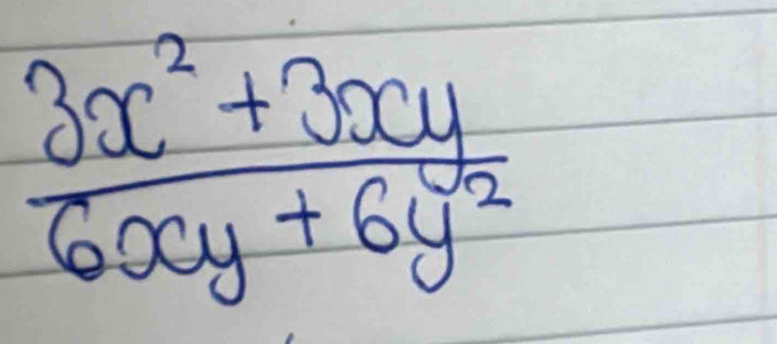  (3x^2+3xy)/6xy+6y^2 