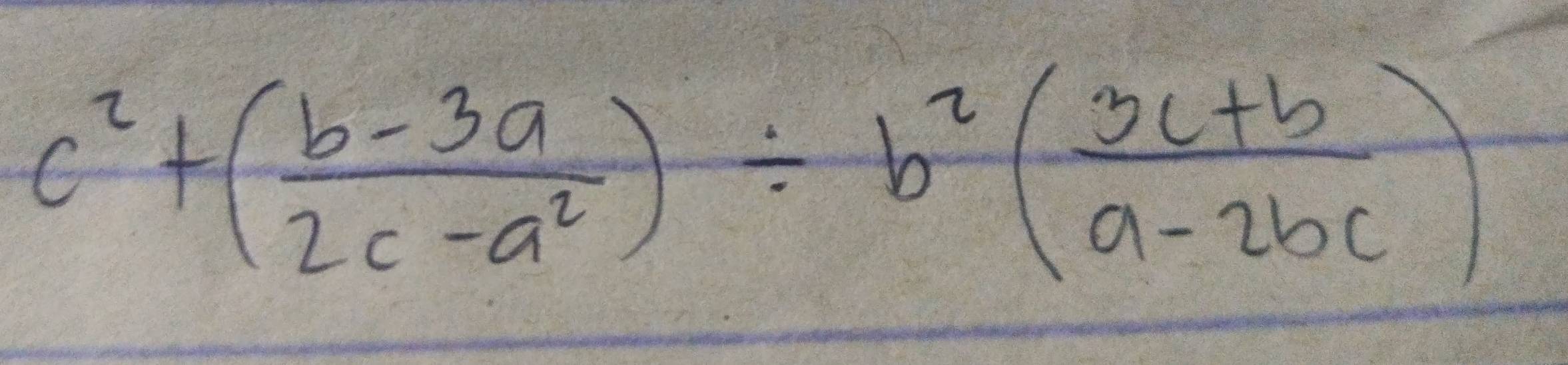 c^2+( (b-3a)/2c-a^2 )/ b^2( (3c+b)/a-2bc )