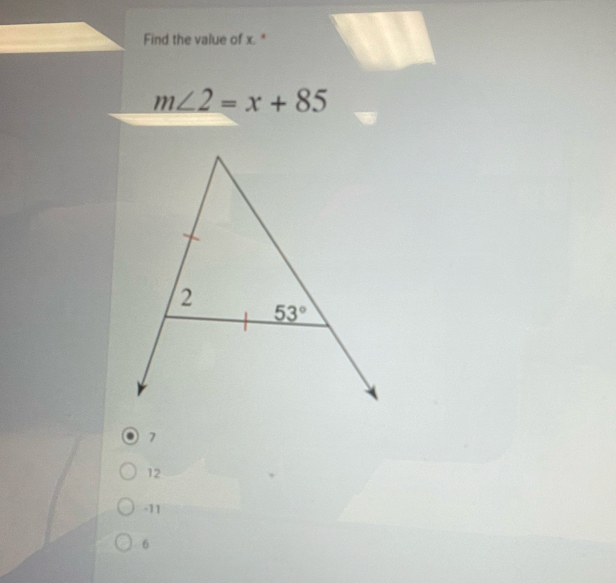 Find the value of x. "
m∠ 2=x+85
12
-11
6