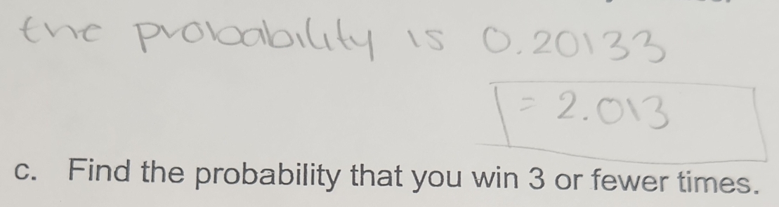 Find the probability that you win 3 or fewer times.