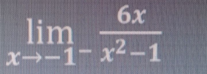 limlimits _xto -1^- 6x/x^2-1 