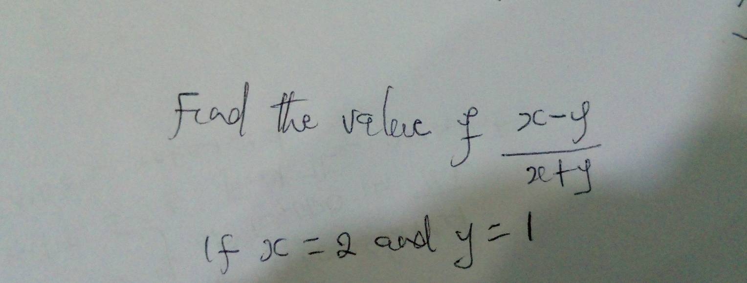 Find the relace f
 (x-y)/x+y 
(f x=2 and y=1