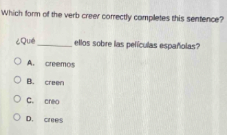 Solved: Which form of the verb creer correctly completes this sentence ...