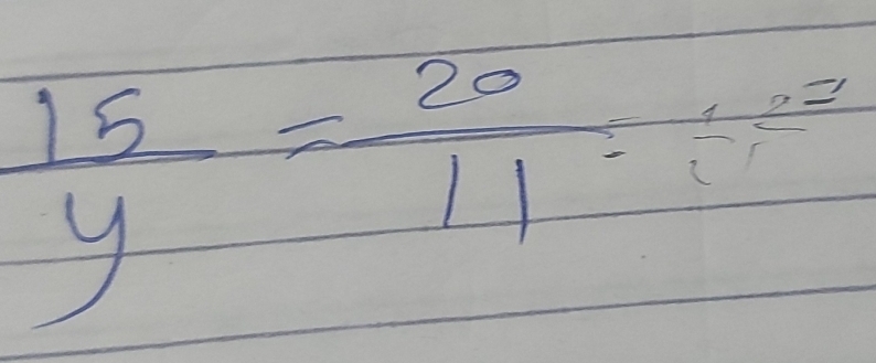  15/y = 20/11 =frac 22