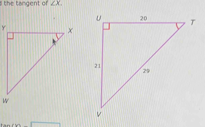 the tangent of ∠ X. 
tan 
□