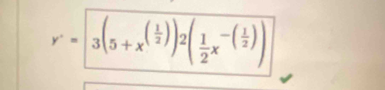 y'=3(5+x^((frac 1)2))2( 1/2 x^(-(frac 1)2))