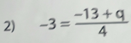 -3= (-13+q)/4 