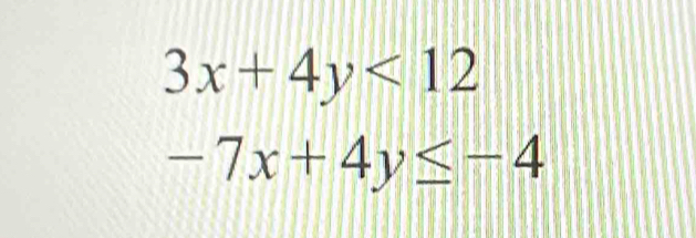 3x+4y<12</tex>
-7x+4y≤ -4