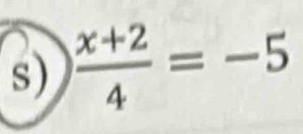  (x+2)/4 =-5