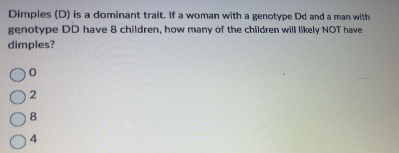 Solved: Dimples (D) is a dominant trait. If a woman with a genotype Dd ...