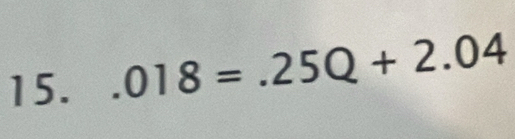 .018=.25Q+2.04