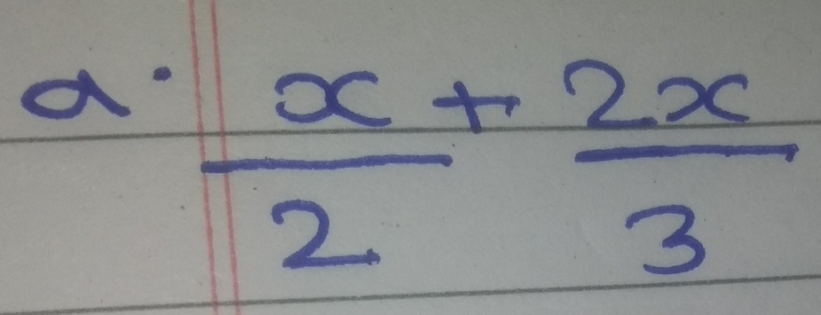 a'  x/2 + 2x/3 