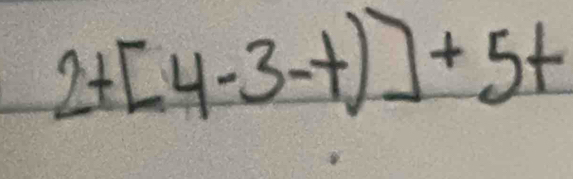 2+[4-3-t)]+5t