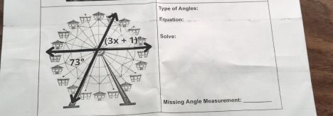 Type of Angles:
Equation:_
Solve:
Missing Angle Measurement:_