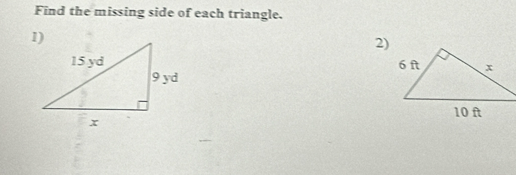 Find the missing side of each triangle. 
2)