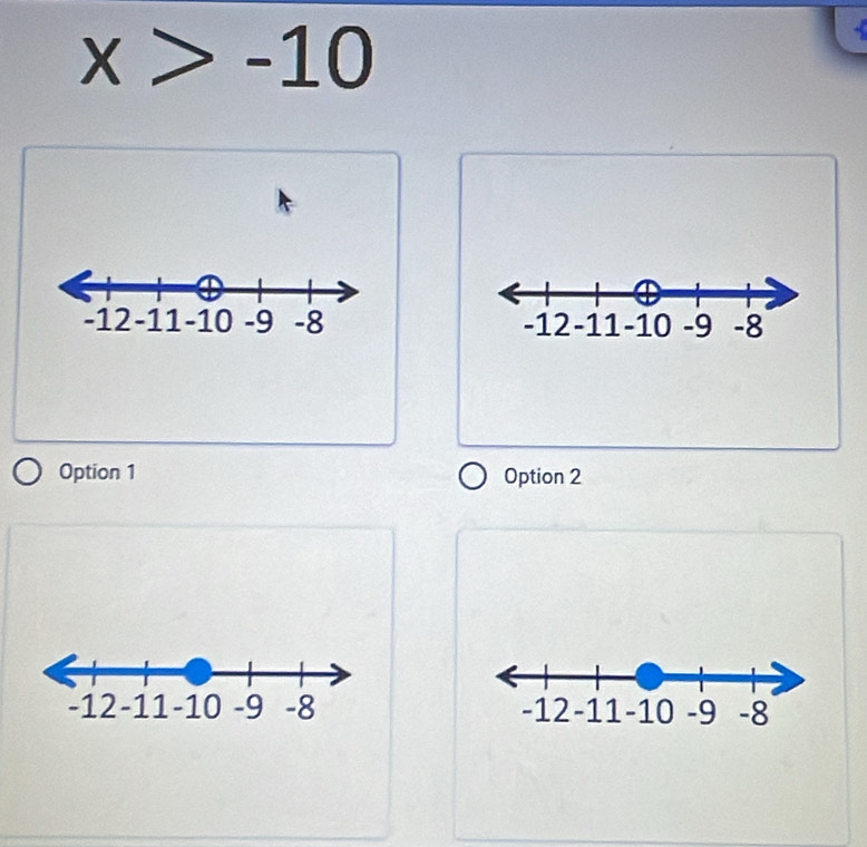 x>-10

Option 1 Option 2