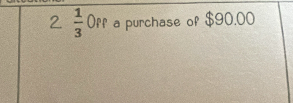  1/3  Off a purchase of $90.00