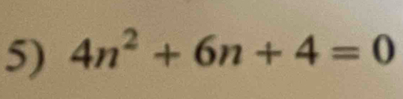 4n^2+6n+4=0