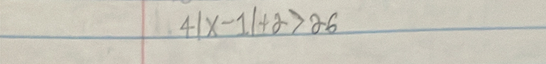 4|x-1|+2>26