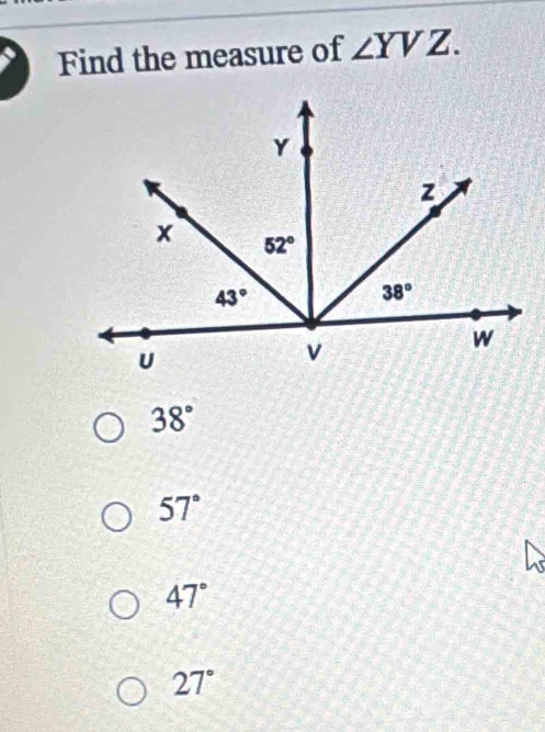 Find the measure of ∠ YVZ.
38°
57°
47°
27°